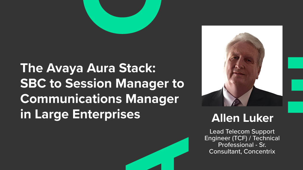 The Avaya Aura Stack: SBC to Session Manager to Communications Manager in Large Enterprises