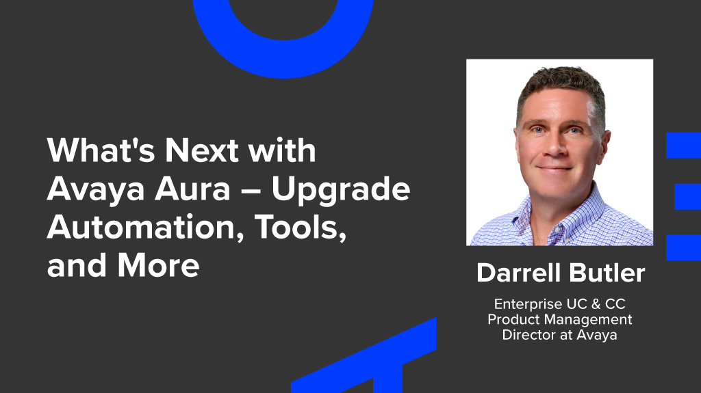 What's Next with Avaya Aura – Upgrade Automation, Tools, and More