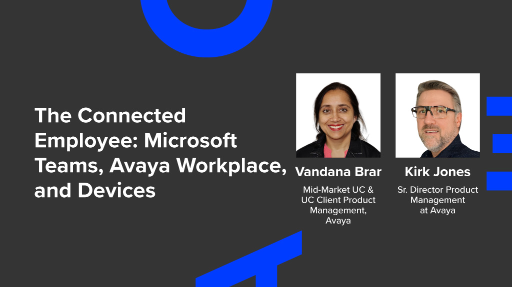 The Connected Employee: Microsoft Teams, Avaya Workplace, and Devices