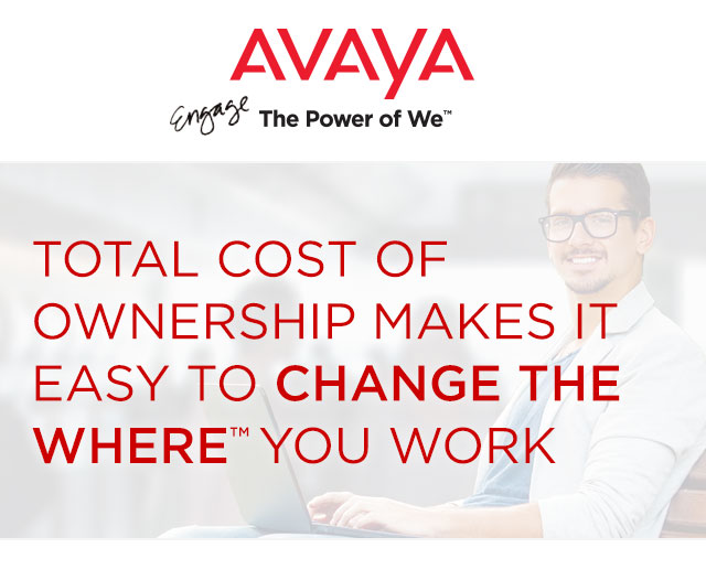 Avaya - Total cost of ownership that makes it easy to Change The Where you work
